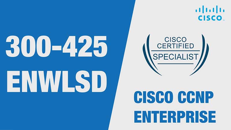 Cisco ENWLSD 300-425 Certification – Pass with 100% Guarantee