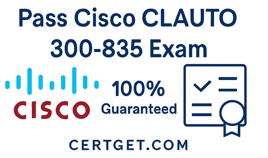 Promotional graphic for Cisco CLAUTO 300-835 Exam Certification with 100% pass guarantee from CertGet