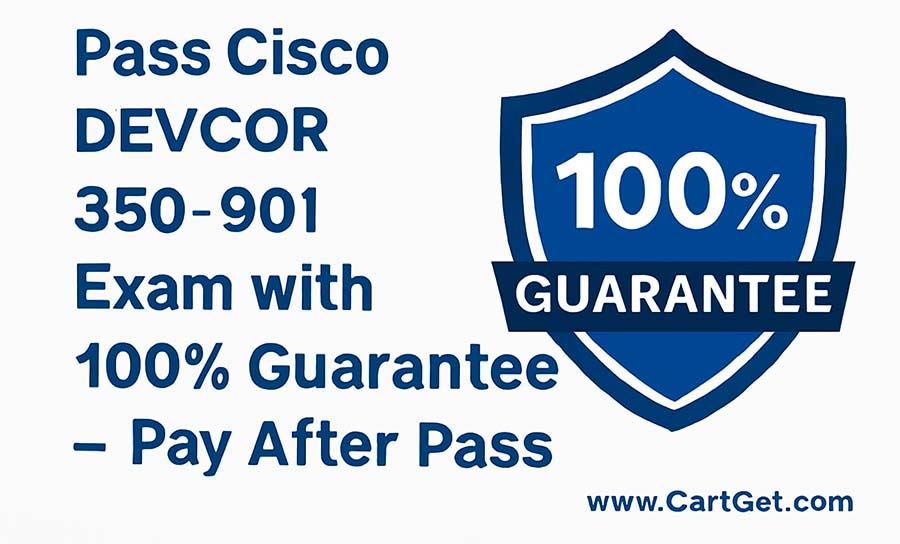 Pass Cisco DEVCOR 350-901 Exam with 100% Guarantee | www.CertGet.com