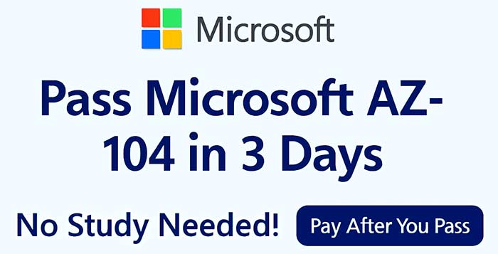 Guaranteed Microsoft AZ-104 Certification in 3 Days – No Study Needed, Pay After Passing